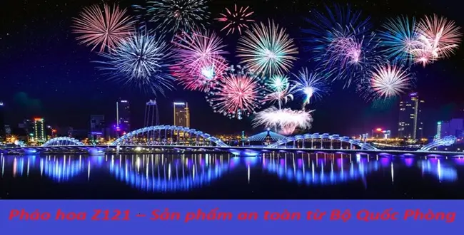 Pháo hoa z121 sản phẩm an toàn từ bộ quốc phòng