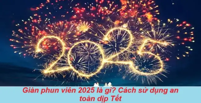 Giàn phun viên 2025 là gì